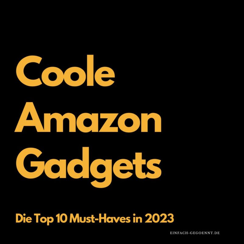 Coole Amazon Gadgets - Top 10 Must-Haves in 2023