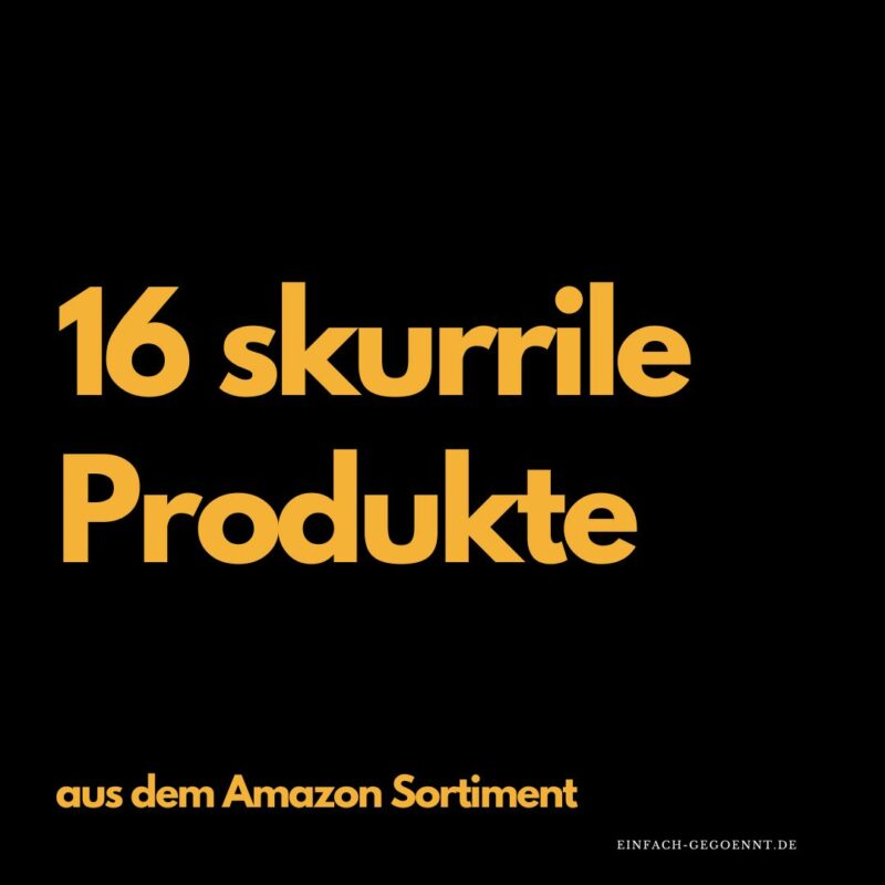 16 skurrile Produkte aus dem Amazon Sortiment